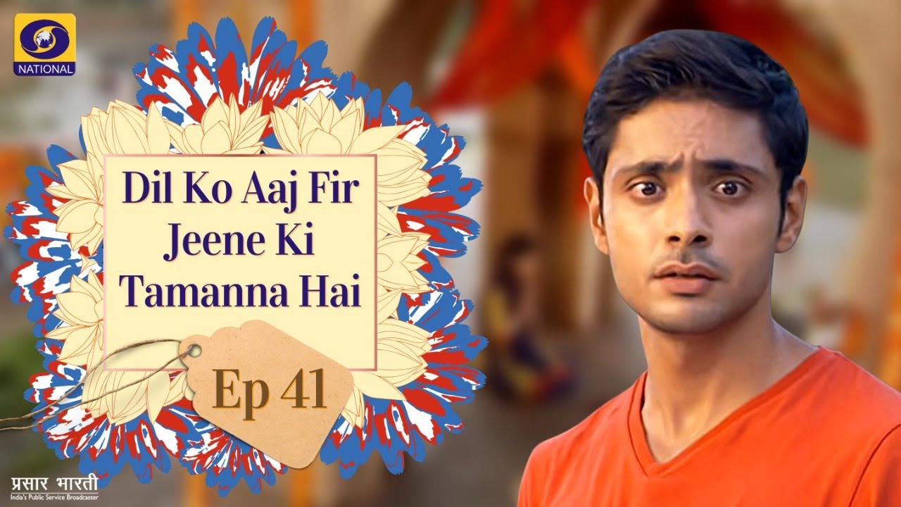 Dil Ko Aaj Fir Jine Ki Tammanna Hai - Ep - #41