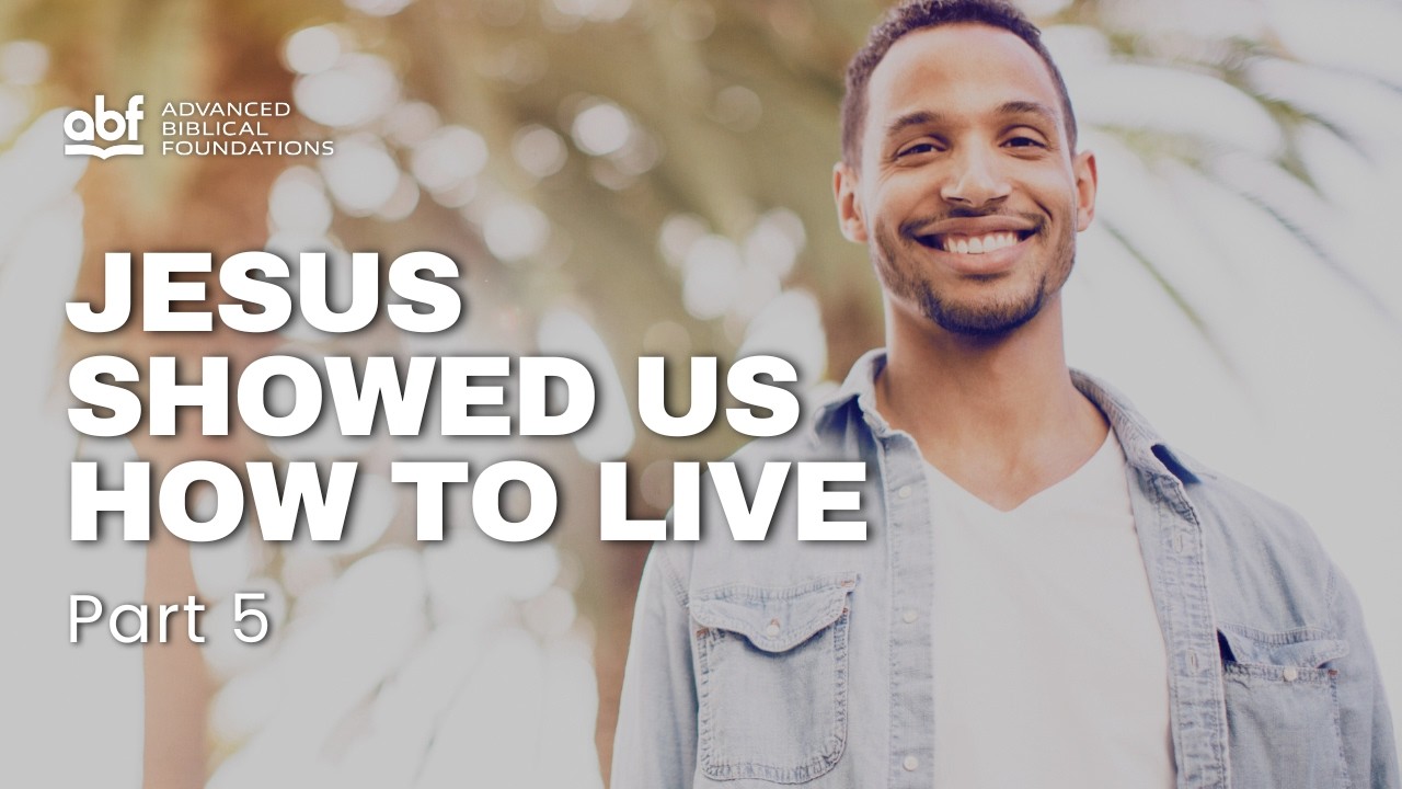 Jesus Showed Us - Part 5