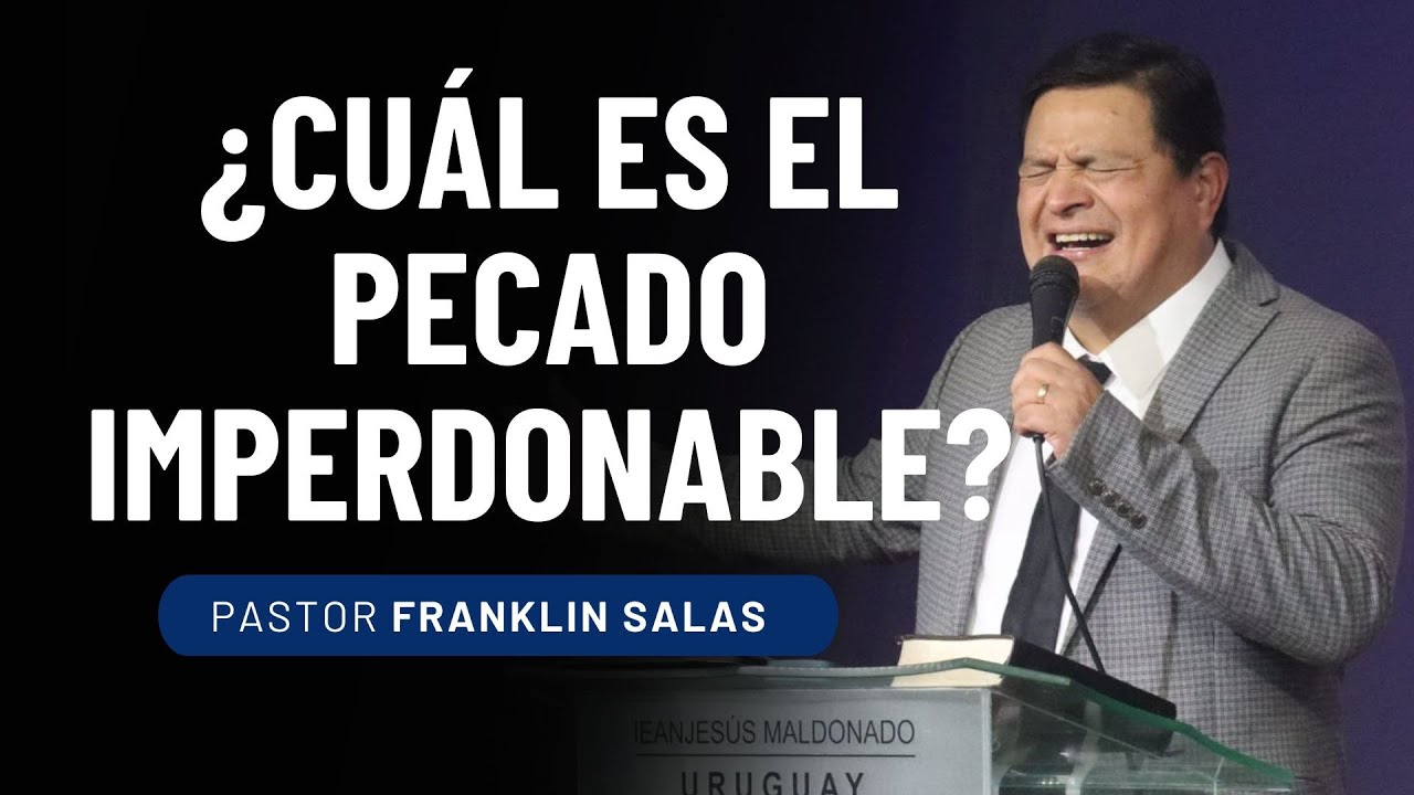 &iquest; CU&Aacute;L ES EL PECADO IMPERDONABLE ? NI SIQUIERA SE PUEDE ORAR.Pastor Franklin Salas