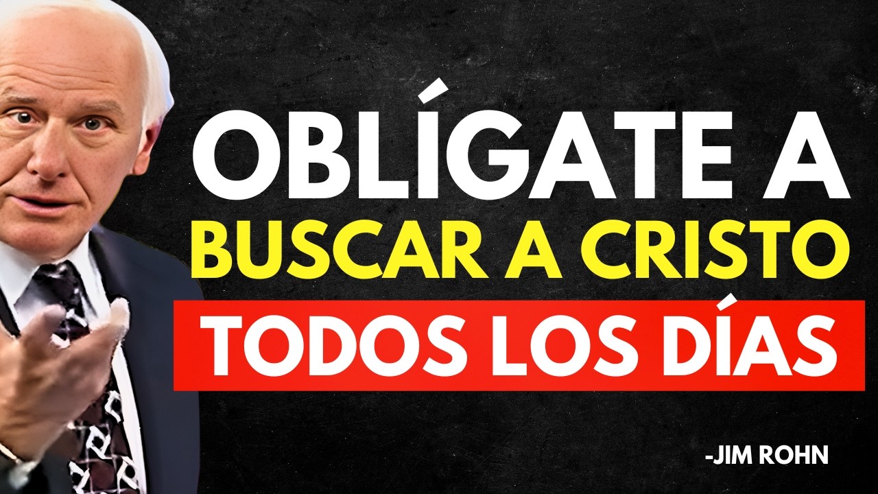 OBLÍGATE a BUSCAR A CRISTO TODOS LOS DÍAS y TRANSFORMA TU VIDA - Jim Rohn Discurso Motivacional