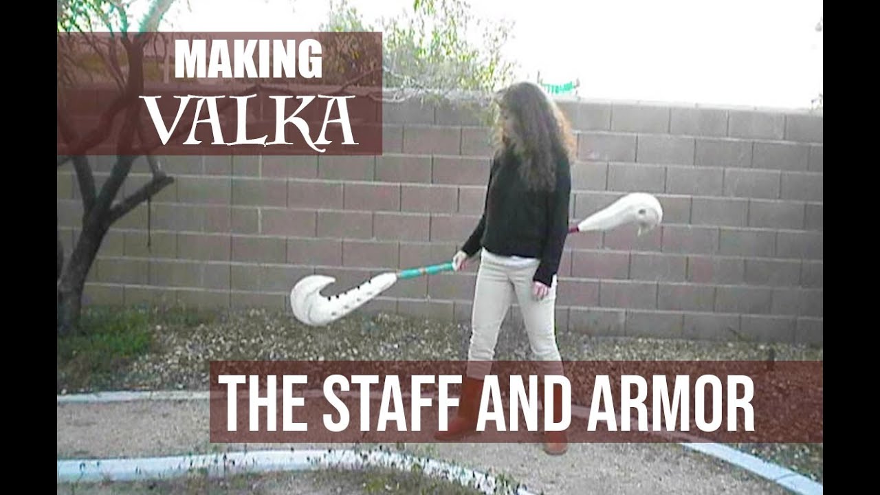 Making Valka- THE STAFF AND ARMOR
