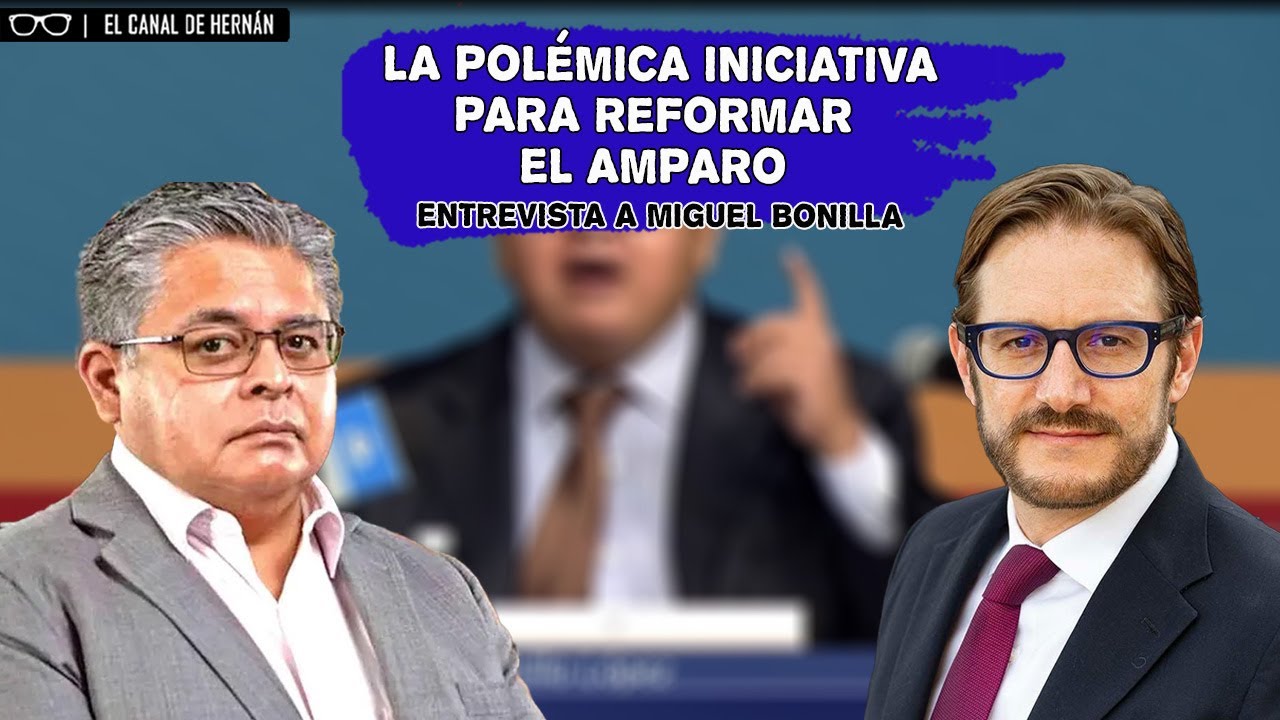 La POLÉMICA iniciativa para REFORMAR el AMPARO | Hernán Gómez