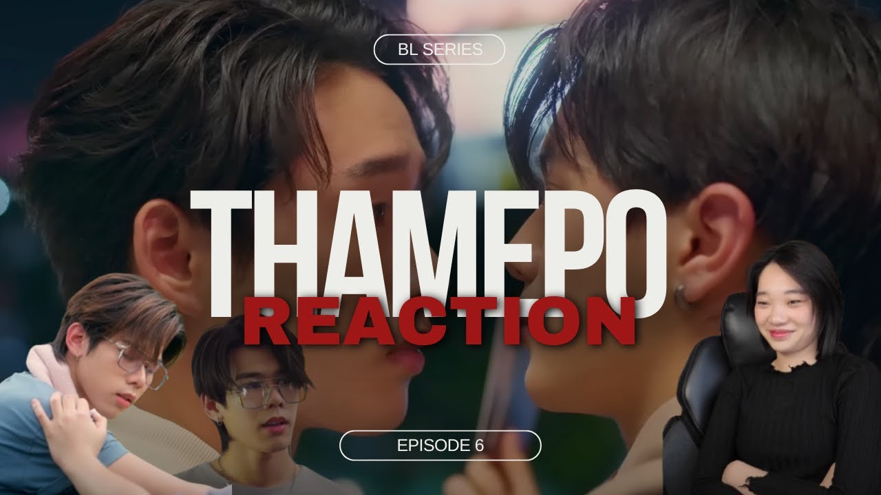 เธมโป้ (ThamePo) Heart That Skips a Beat Ep 6 Reaction