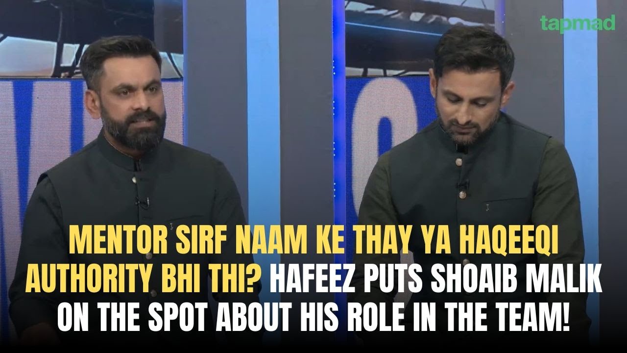 Mentor sirf naam ke thay ya haqeeqi authority bhi thi? 🤨 Hafeez questions Shoaib Malik