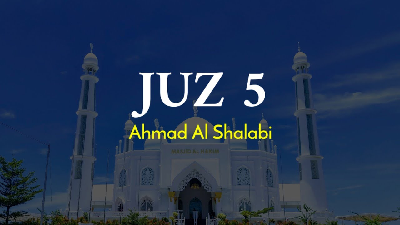 JUZ 5  - Ahmad Al Shalabi