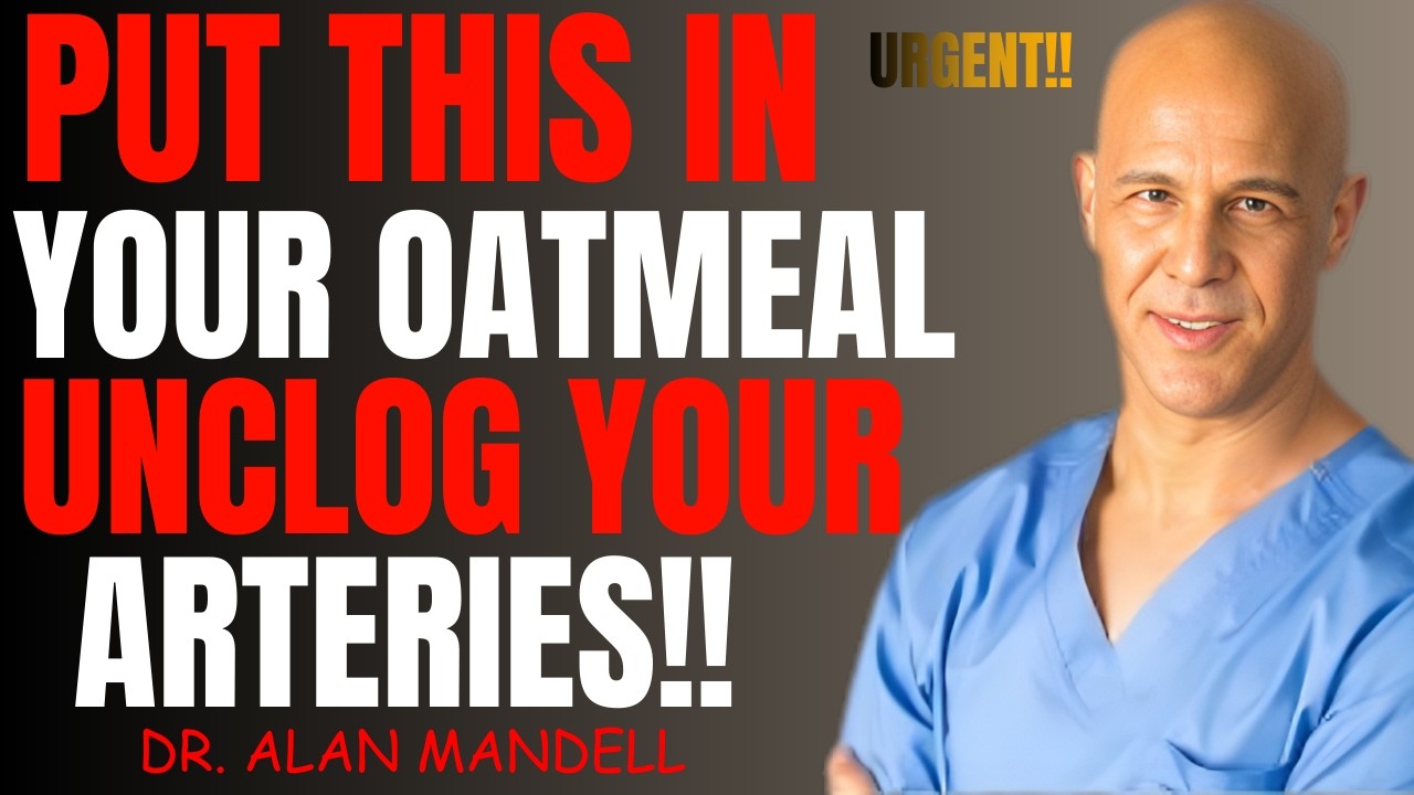 Seniors:Add THIS One Ingredient to Your Oatmeal to Clear Your Arteries | Dr. Alan Mandell