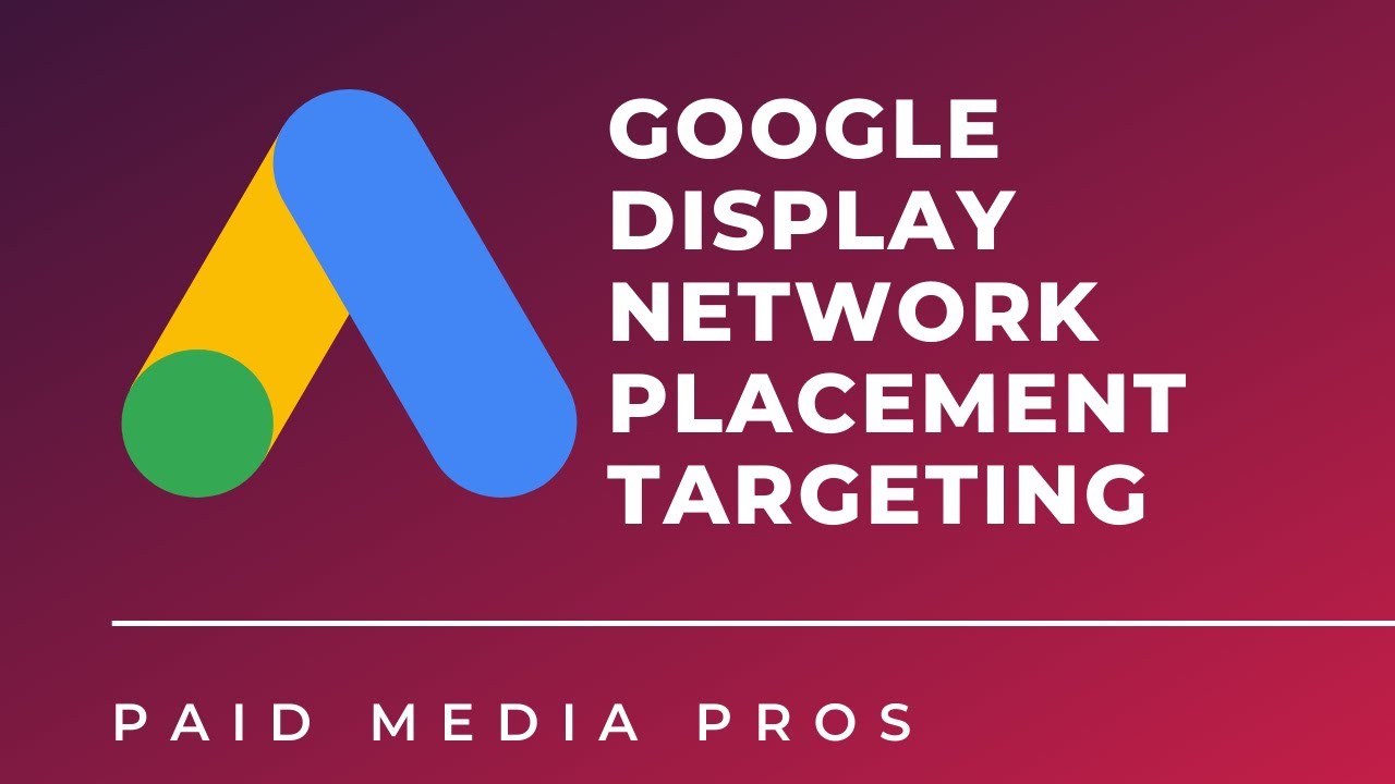 Google Ads Display Network Placement Targeting