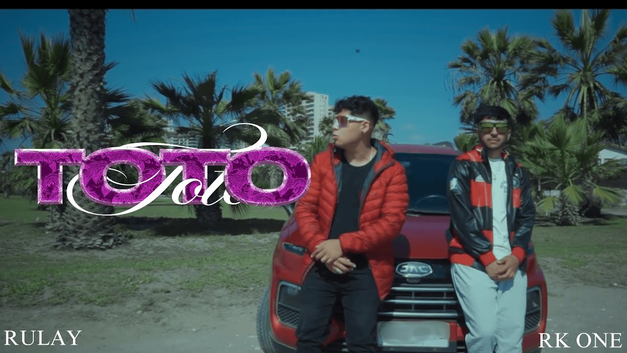 TOTO - Rulay Ft RK One (Video Oficial) |#Andamoshigh