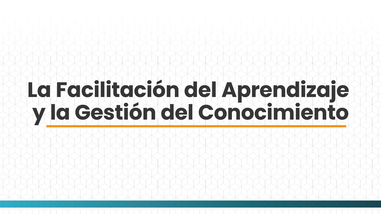 La Facilitaci&oacute;n del Aprendizaje y la Gesti&oacute;n del Conocimiento