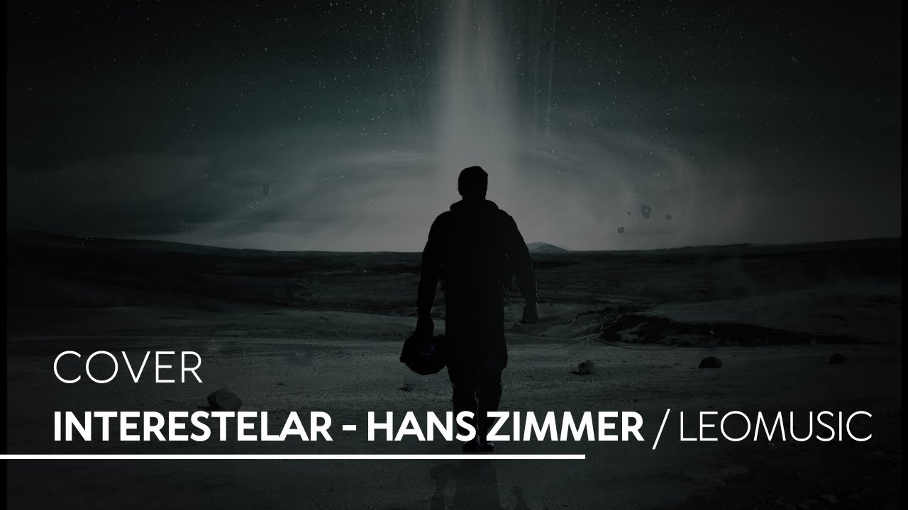 INTERESTELAR - HANS ZIMMER / COVER - LEOMUSIC