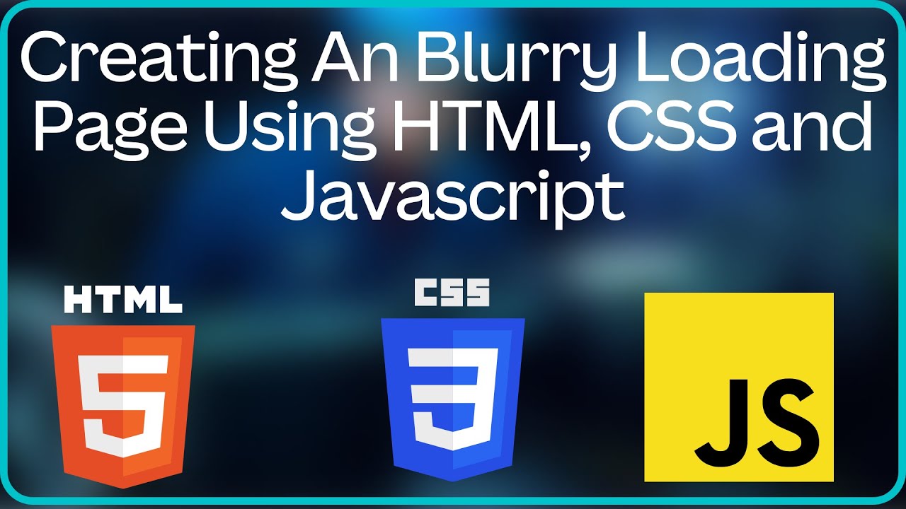 Creating an Blurry Loading Page Using Pure HTML, CSS and Javascript