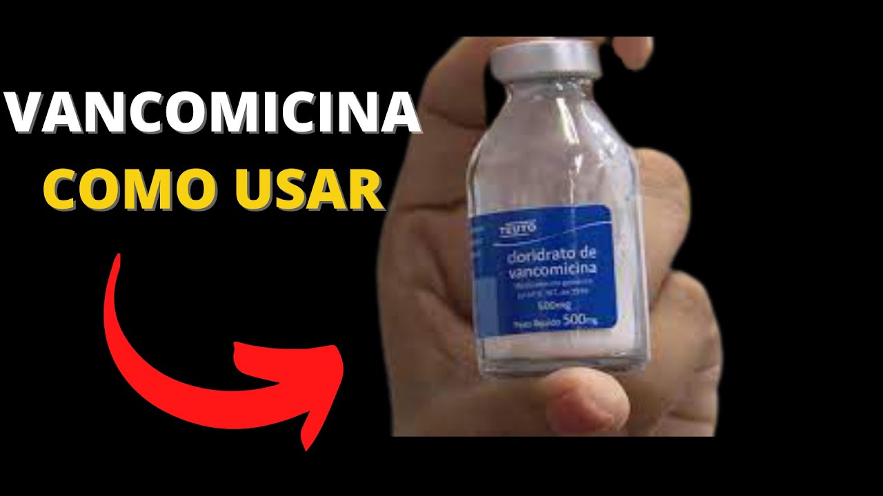 Vancomicina como usar e para que serve