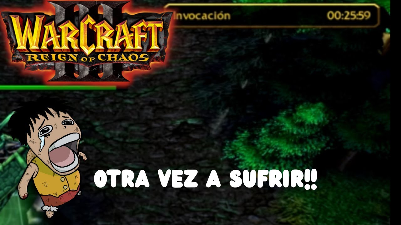 He vuelto.. He vuelto a sufrir - Warcraft III : Reign Of Chaos Cap 16
