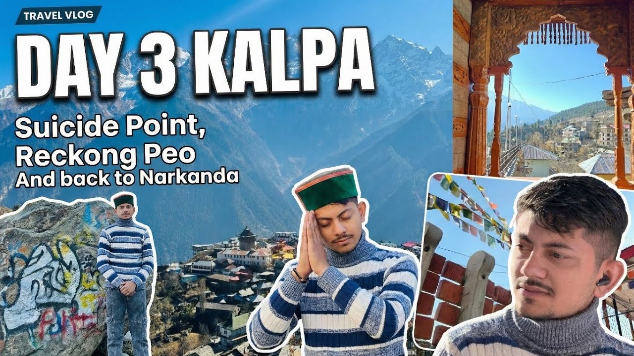 Day 3: Exploring Kalpa, Suicide Point & Reckong Peo | Return to Narkanda Travel Vlog