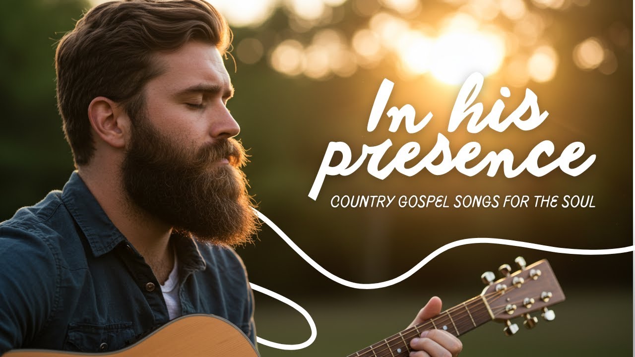 IN HIS PRESENCE | Soaking Country Gospel Music for Spiritual Refuge