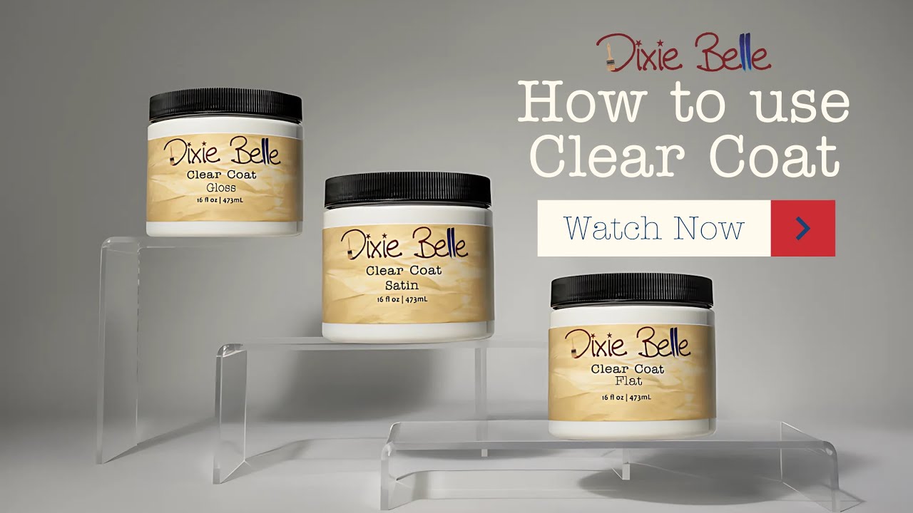 How to Use Dixie Belle Clear Coat: Everything You Need to Know