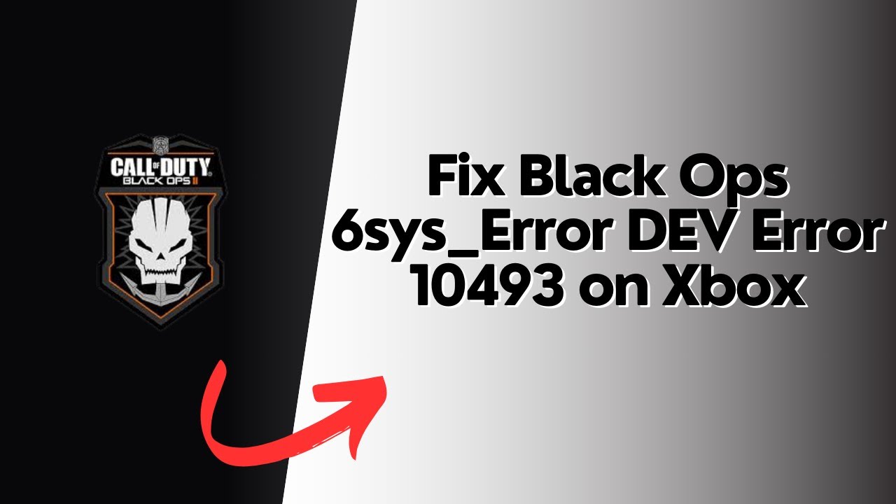 How to Fix Black Ops 6sys Error DEV Error 10493 on Xbox