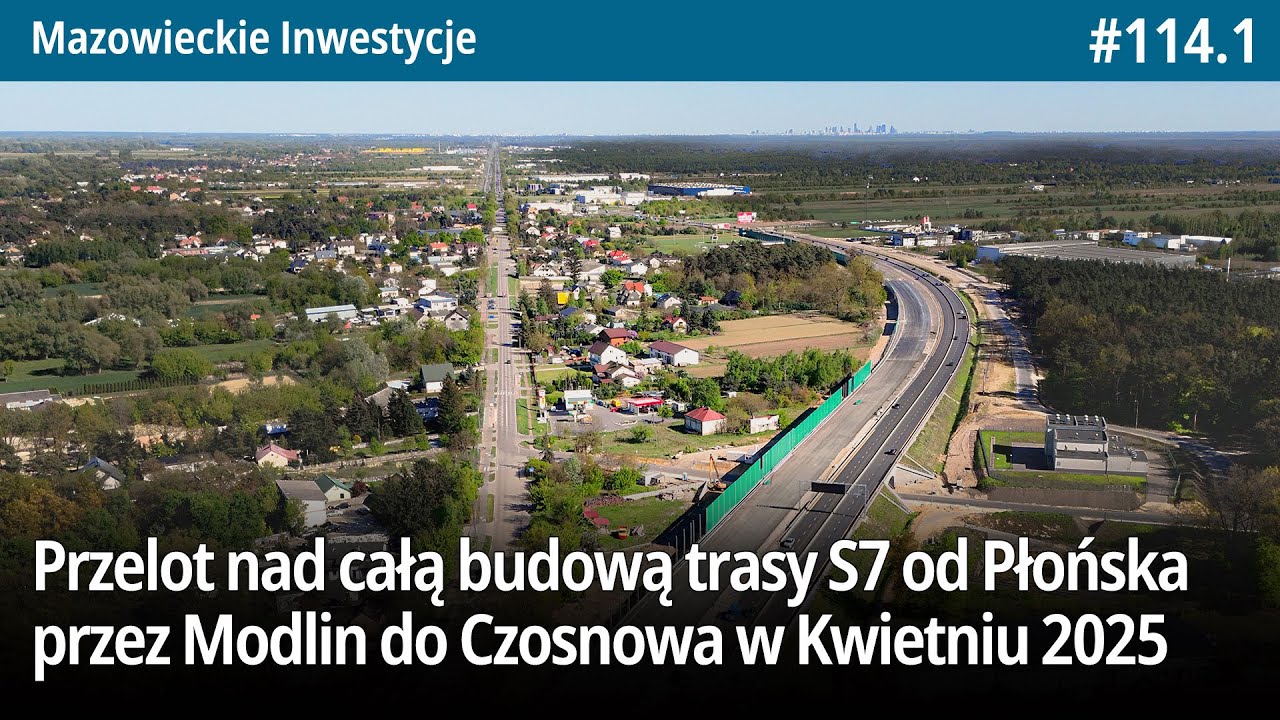 #115.1 Przelot nad całą budową trasy S7 od Płońska przez Modlin do Czosnowa w Kwietniu 2025! - MI