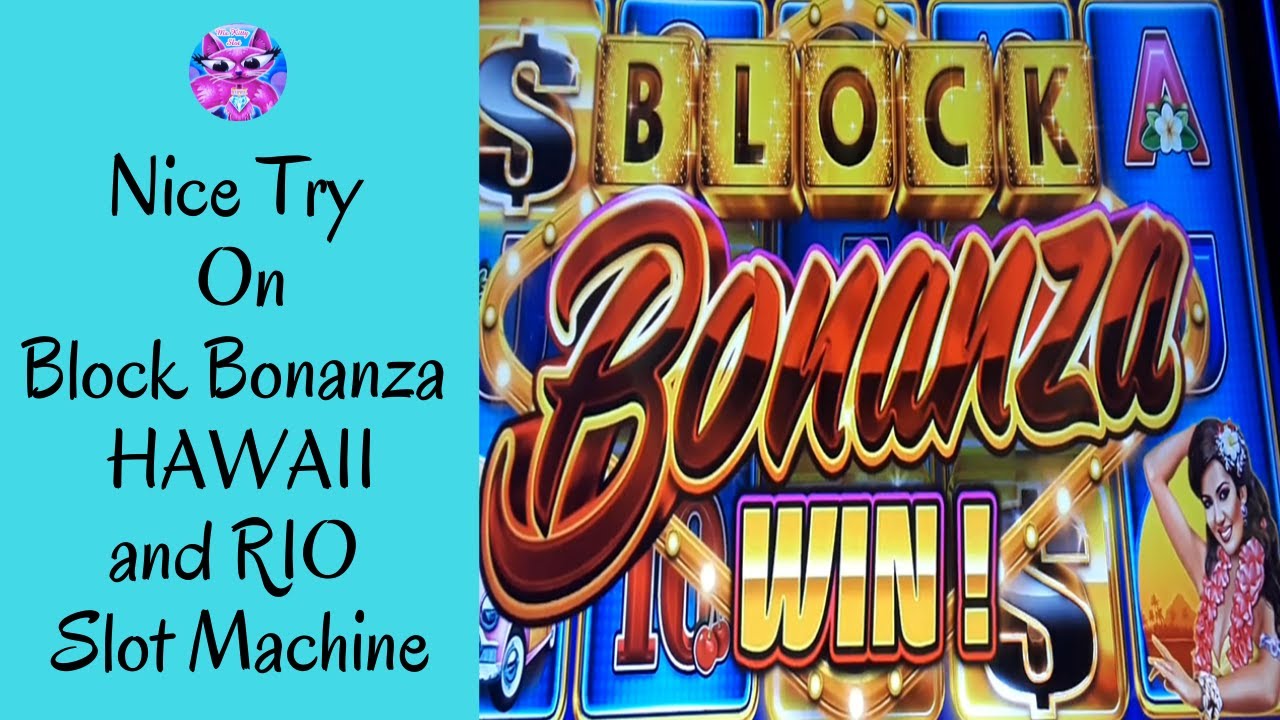 Nice Try On Block Bonanza HAWAII and RIO Slot Machine - Ms.Kitty Slot Channel