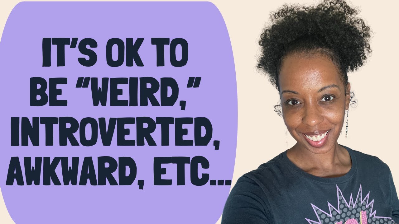 Black women, you are allowed to be awkward, #introverted, weird, etc. It's OK! | INTROVERSION