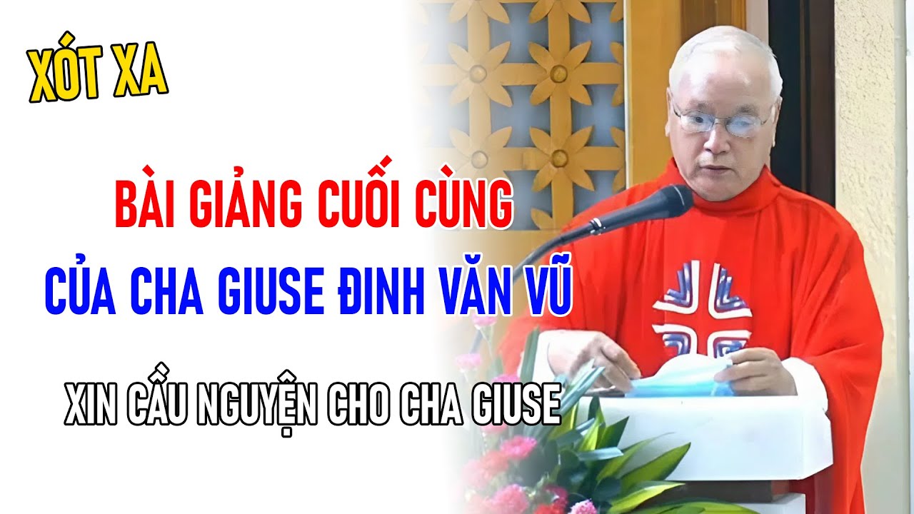 TIN MỚI! NGHE LẠI BÀI GIẢNG CỦA THẤM THÍA CỦA CHA GIUSE ĐINH VĂN VŨ TRƯỚC KHI QUA ĐỜ.I VÌ TAI N.Ạ.N