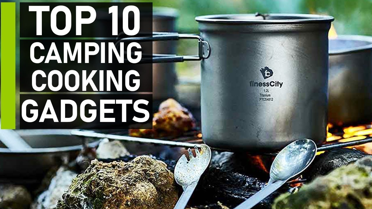 Top 10 Camping & Outdoor Cooking Gadgets You Should Have
