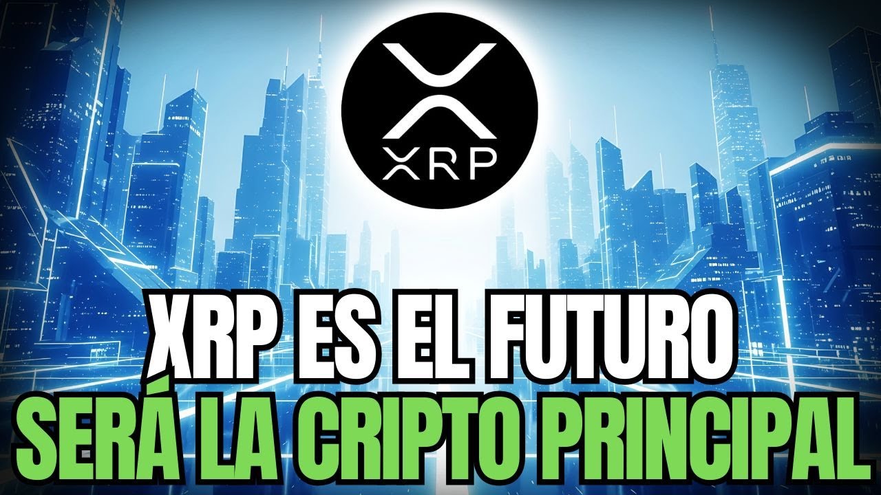 XRP SER&Aacute; EL FUTURO DE LAS FINANZAS &ndash; POR ESTA RAZ&Oacute;N XRP SER&Aacute; LA NUMERO 1