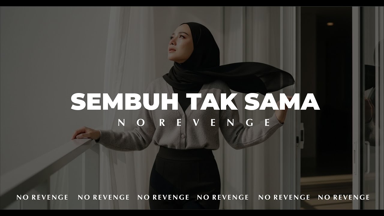 No Revenge - Sembuh Tak Sama (Official MV) #forrevenge #luka #norevenge #sedih