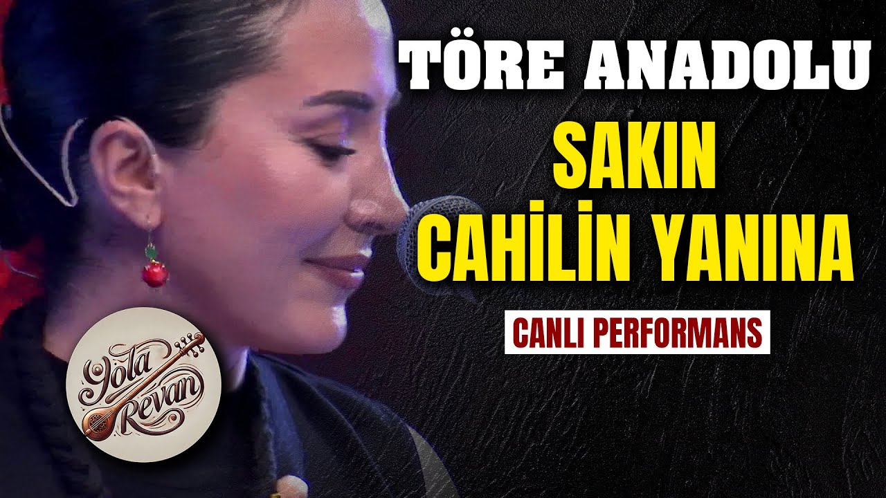 Töre Anadolu - Sakın Cahilin Yanına | Canlı Performans Yola Revan 2025