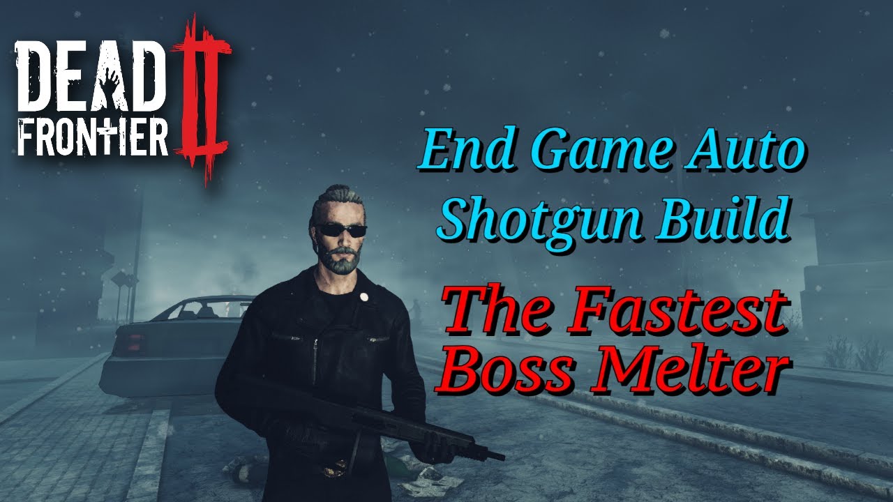 Dead Frontier 2 - Supreme End Game Auto Shotgun Build LV50