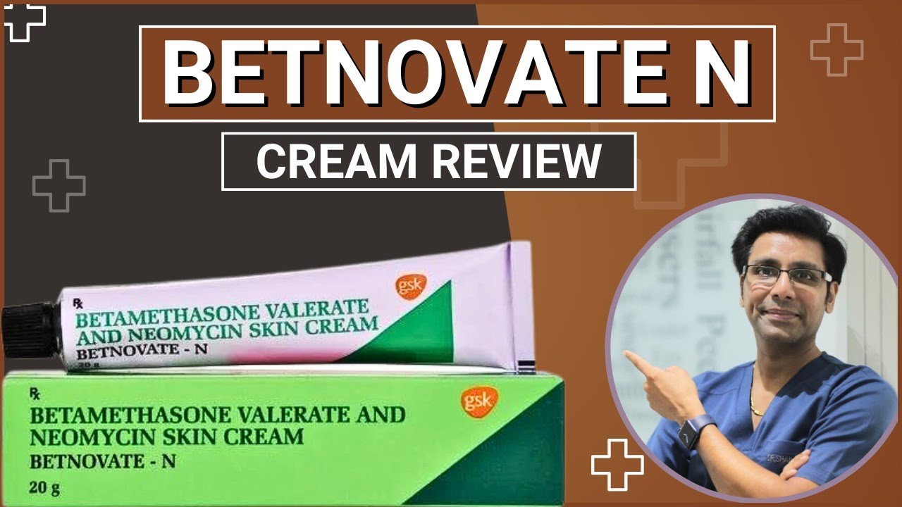 Betnovate N Skin Cream | Betnovate N Cream Uses | Betnovate N Cream review | Betnoavte