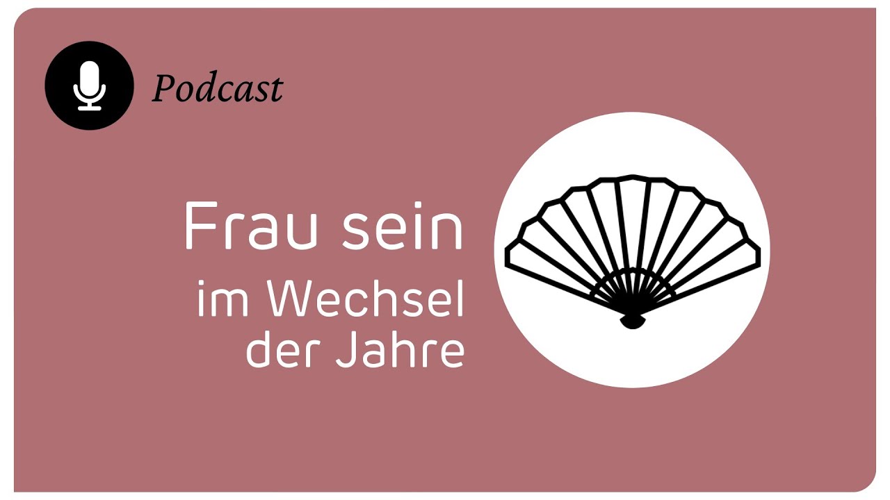Frau sein – im Wechsel der Jahre