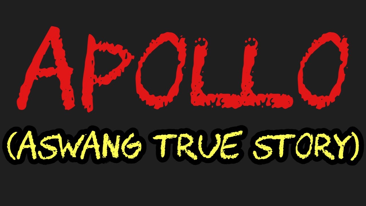 APOLLO (Aswang True Story)