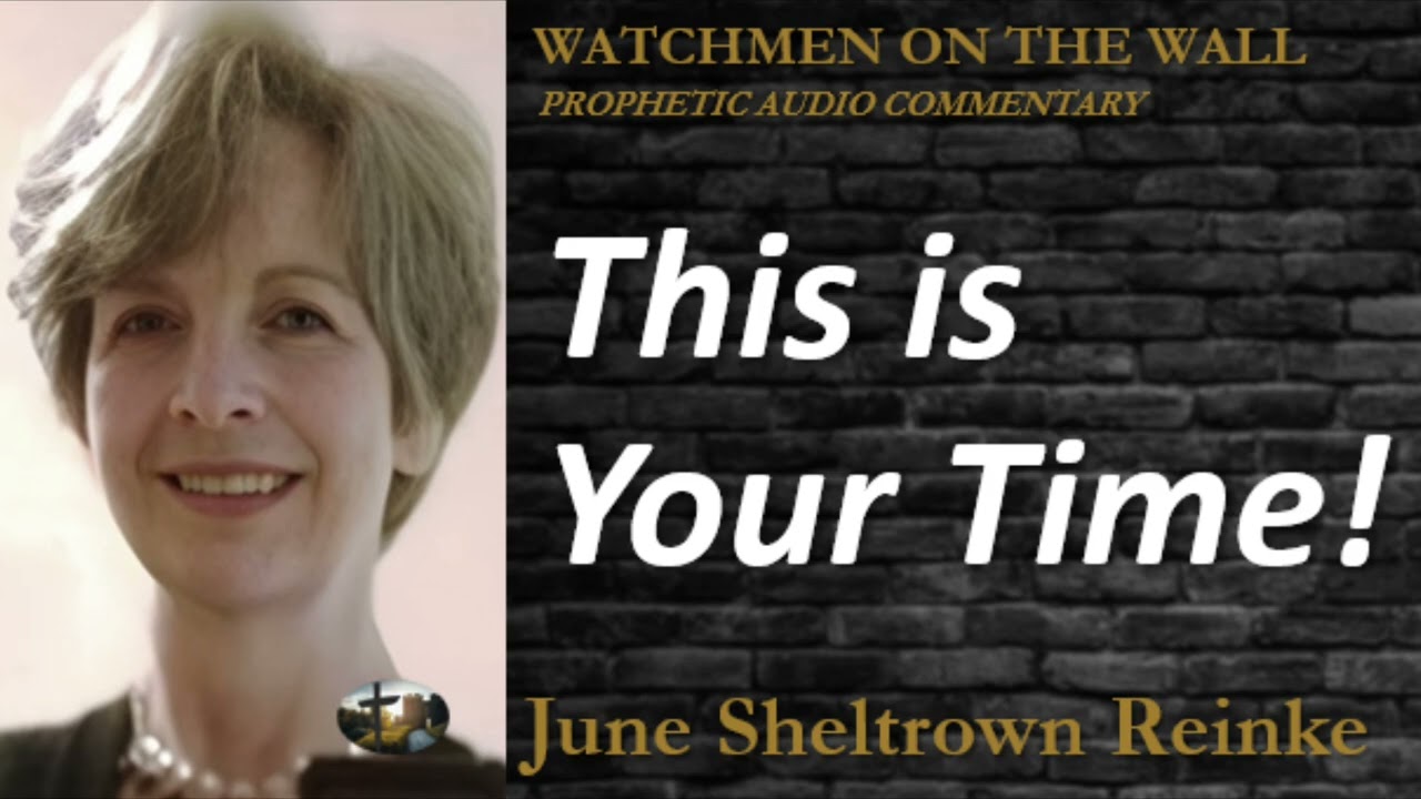 &ldquo;This is Your Time!&rdquo; &ndash; Powerful Prophetic Encouragement from June Sheltrown Reinke