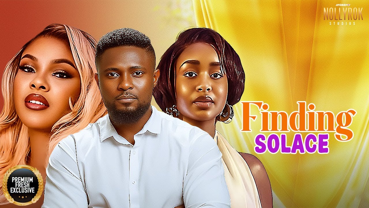 FINDING SOLACE (MAURICE SAM DEBBY FELIX SARIAN MARTINS) - Nigerian Movies 2026 latest full movies