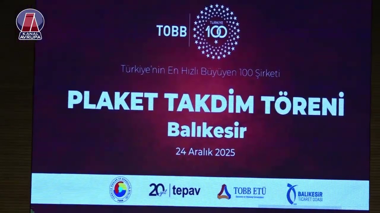 Balıkesir'de ilk 100'e giren şirketlere plaket verildi. Tayyar Toprak'ın Kanal Avrupa yayını 