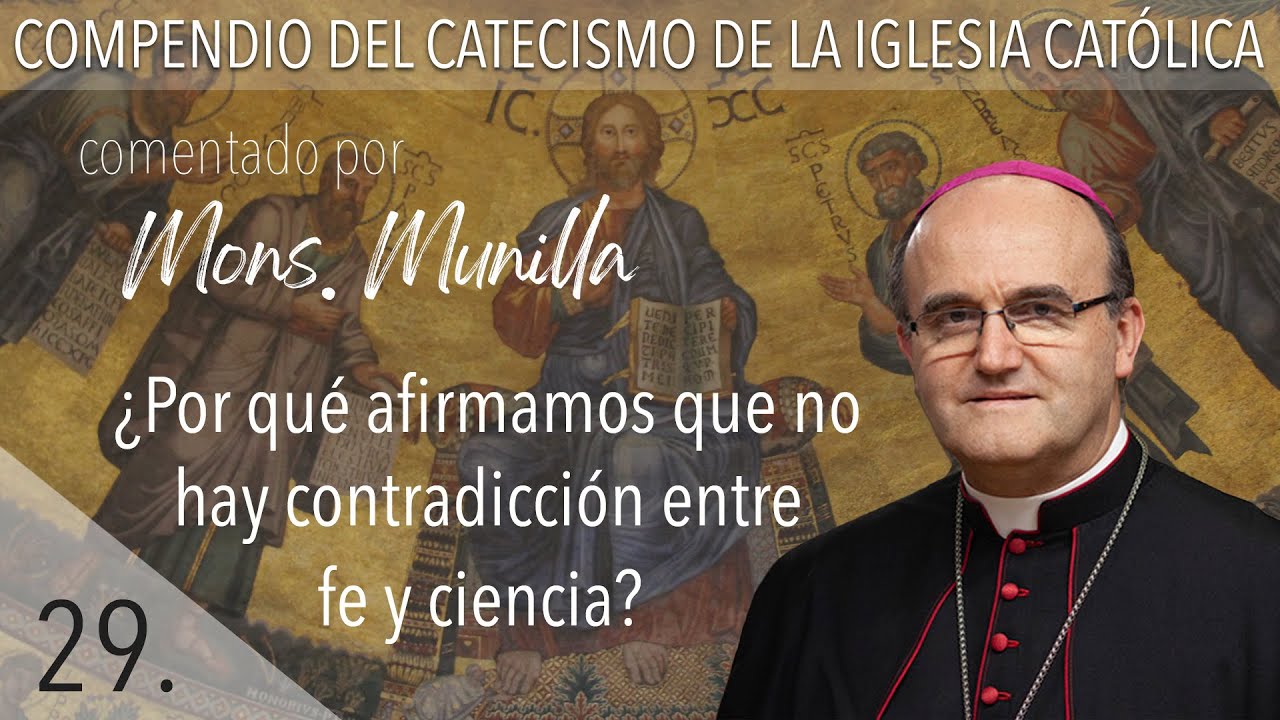 nº29 ¿Por qué afirmamos que no hay contradicción entre fe y ciencia?