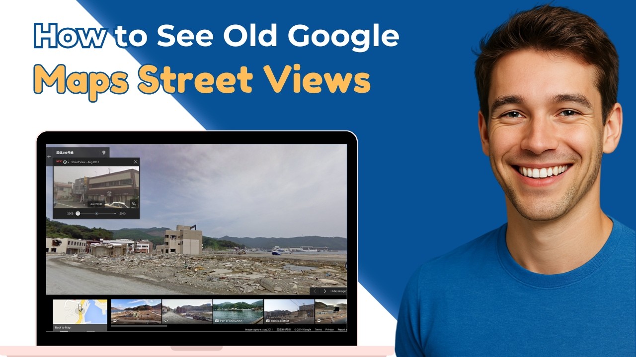How To See Old Google Maps Street Views (Travel Back in Time)
