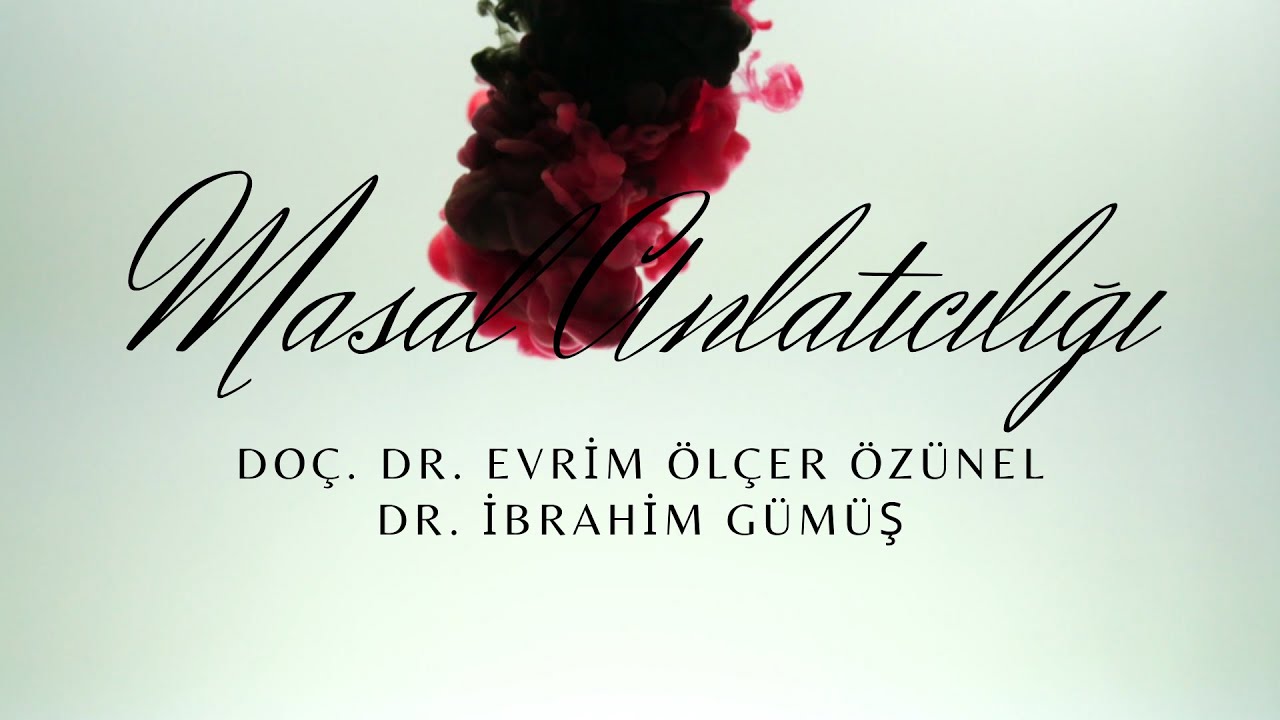 Masal Anlatıcılığı - Doç. Dr. Evrim Ölçer Özünel / Dr. İbrahim Gümüş (Folklor)