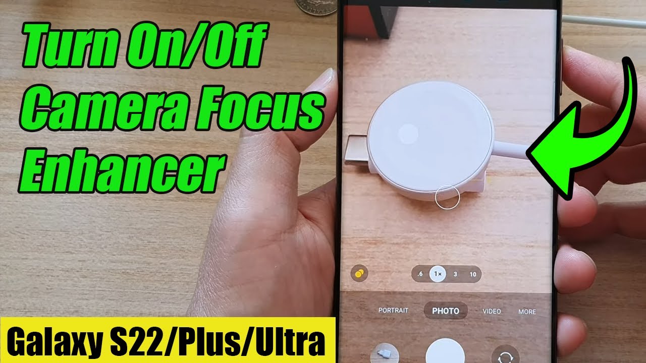 Galaxy S22/S22+/Ultra: How to Turn On/Off Camera Focus Enhancer