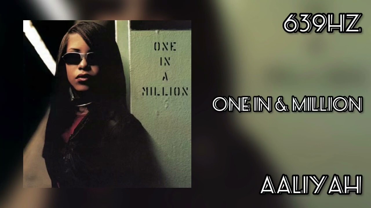 Aaliyah-One In & Million (639hz Heal Interpersonal Relationships)