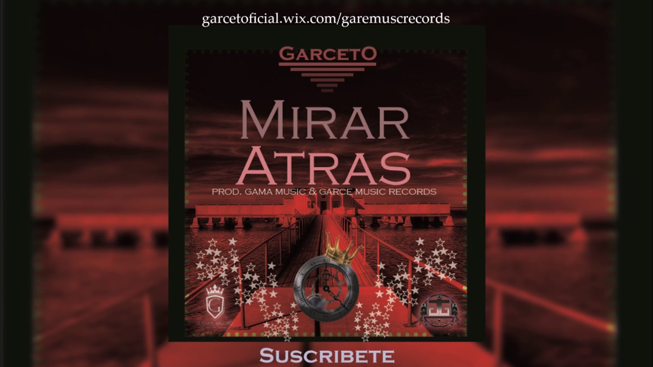 Mirar Atras -Garceto- Prod. By. Gama Music & Garce Music Records