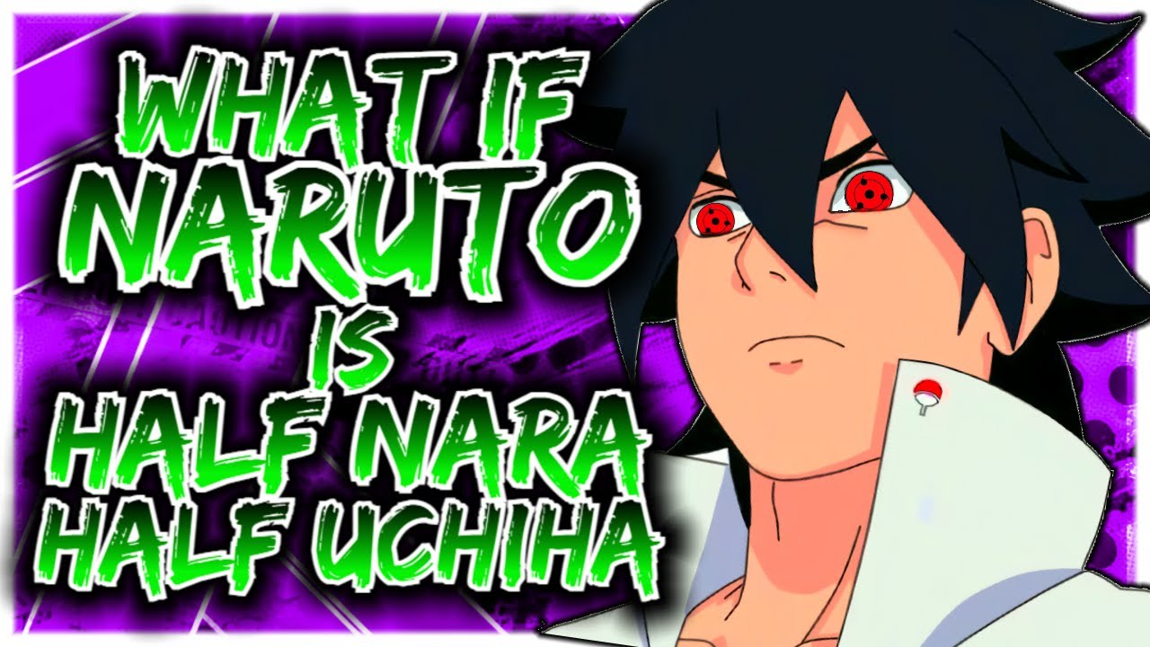 What If Naruto Is Half Nara & Half Uchiha