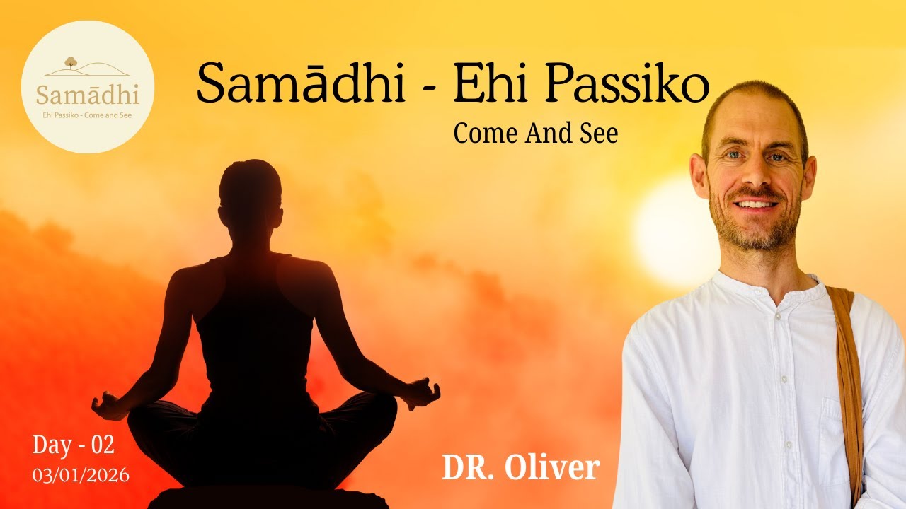 Samādhi - Ehi Passiko - Day 02 -03/01/2026