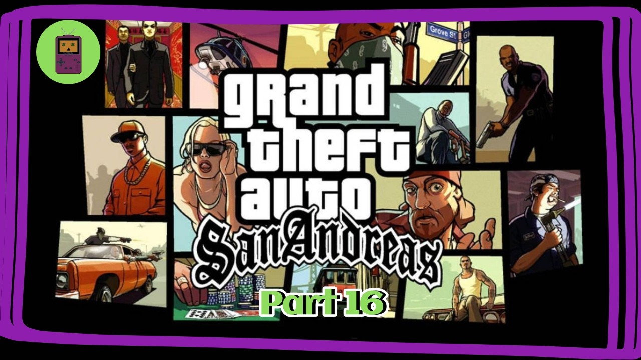 I'm feeling kinda Woozy [Mono Plays: GTA San Andreas Part 16]