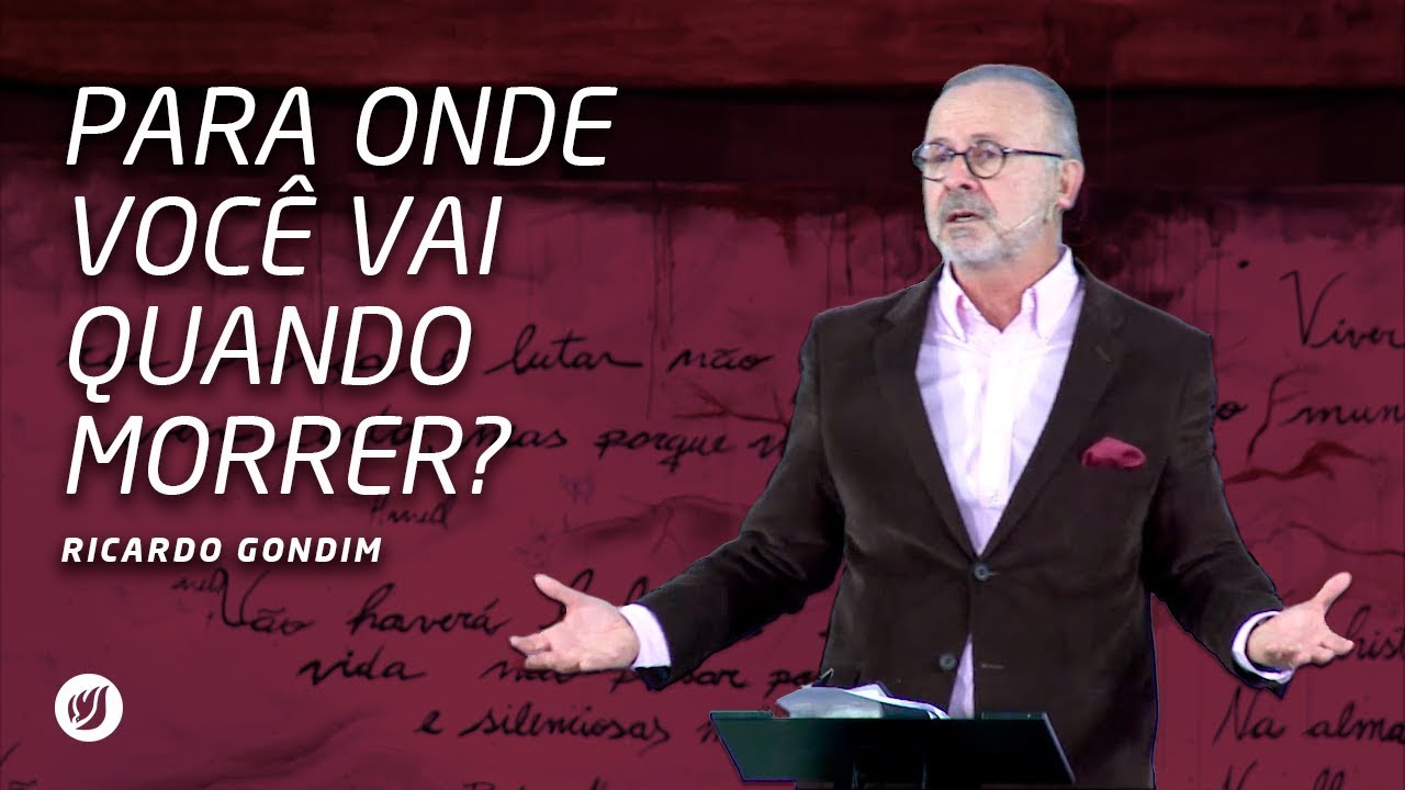 PRA ONDE VOCÊ VAI QUANDO MORRER? | Ricardo Gondim