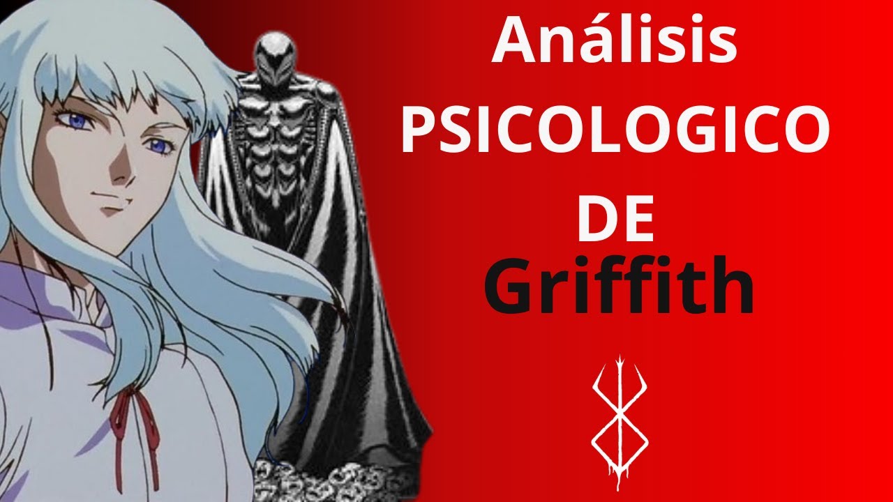 Análisis PSICOLÓGICO de Griffith ( Berserk )