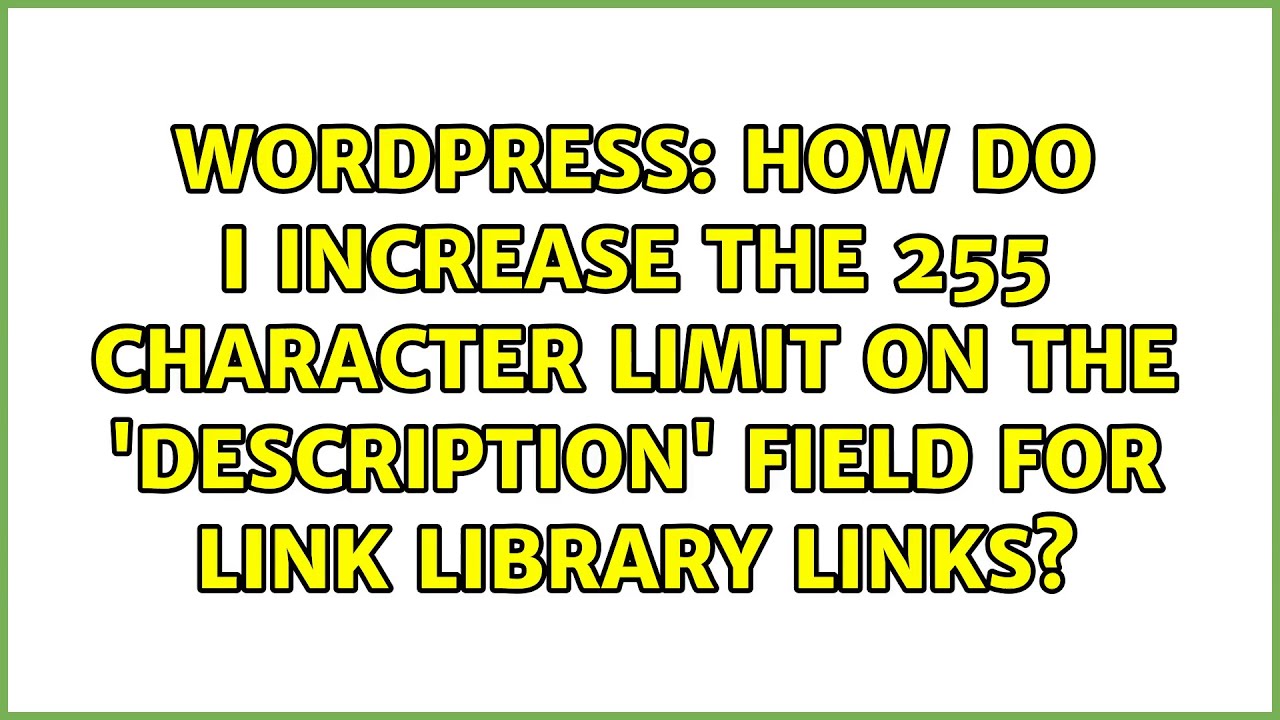 How do I increase the 255 character limit on the 'description' field for link library links?