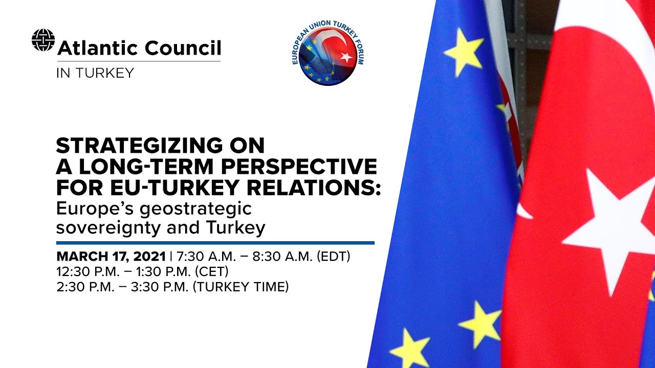 A long-term perspective to EU-Turkey relations: Europe’s geostrategic sovereignty and Turkey