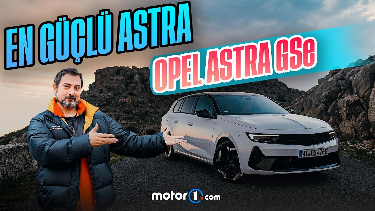 En Güçlü Astra | Opel Astra GSe | İlk Sürüş